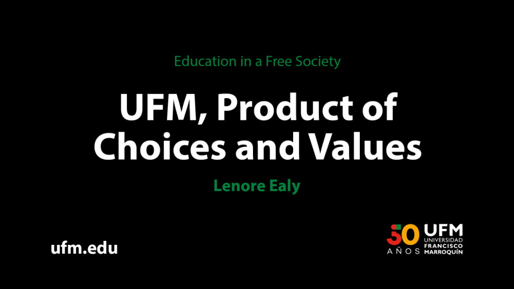 La UFM, producto de elecciones y valores